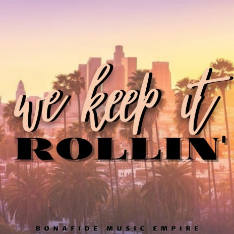 We Keep It Rollin' | Boomplay Music