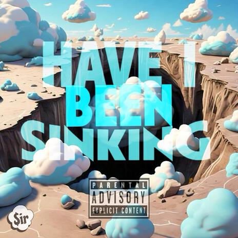 Have I Been Sinking | Boomplay Music