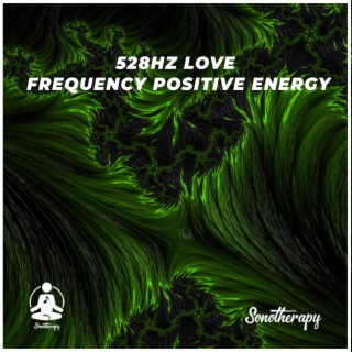 528Hz Love Frequency Positive Energy