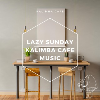 Lazy Sunday Kalimba Cafe Music