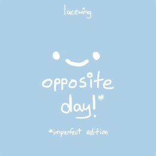 opposite day!