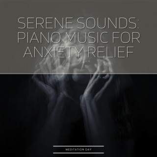 Serene Sounds: Piano Music for Anxiety Relief