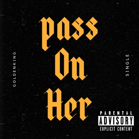 PASS ON HER | Boomplay Music