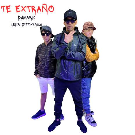 Te Extraño ft. Saico & LukaCity | Boomplay Music