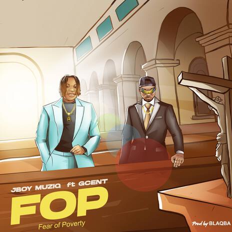 Fear Of Poverty, AKA FOP ft. GCENT | Boomplay Music