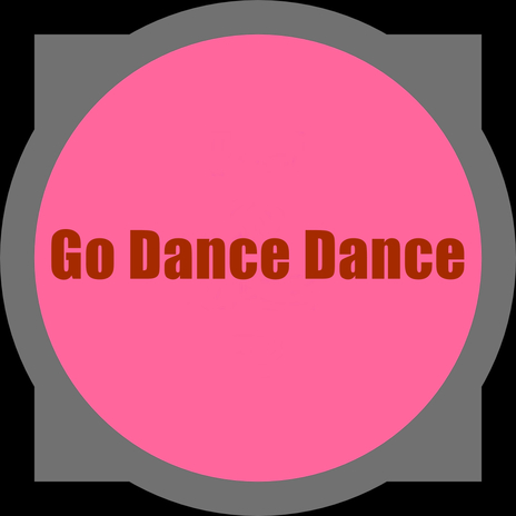 Go Dance Dance | Boomplay Music