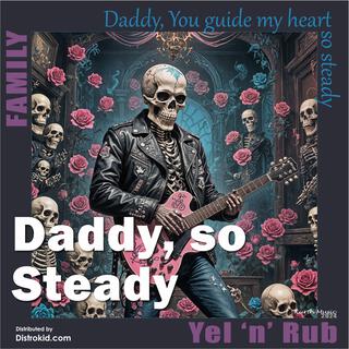 Daddy, So Steady lyrics | Boomplay Music