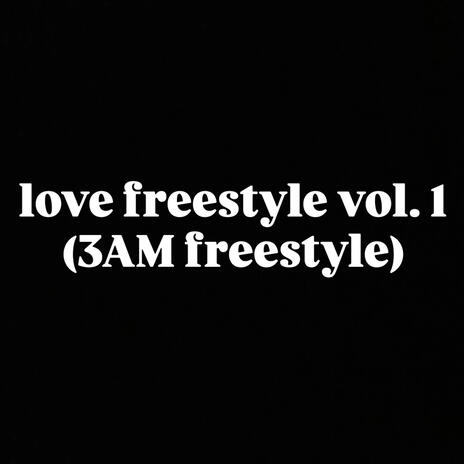 Love Freestyle, Vol. 1 (3AM Freestyle) | Boomplay Music