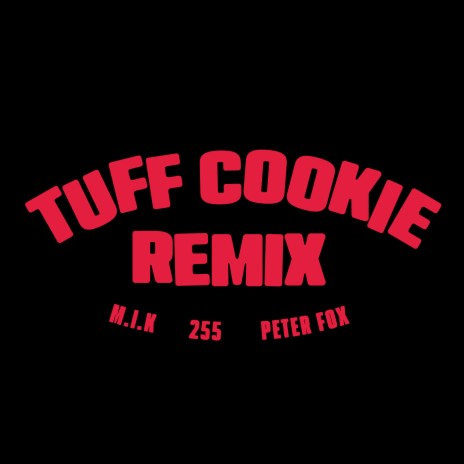 Tuff Cookie Remix ft. M.I.K & 255