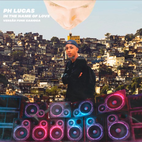 IN THE NAME OF LOVE (VERSÃO FUNK CARIOCA) ft. PH LUCAS & DJ PÜTELLO | Boomplay Music