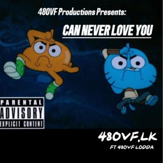 CAN NEVER LOVE YOU