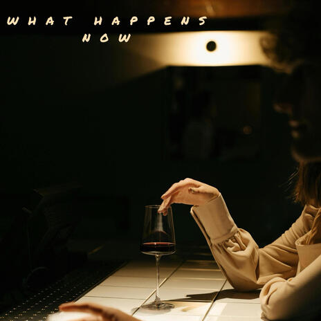 What Happens Now | Boomplay Music