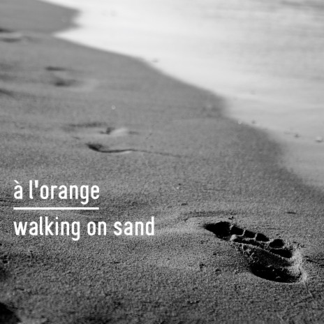 Walking on sand | Boomplay Music