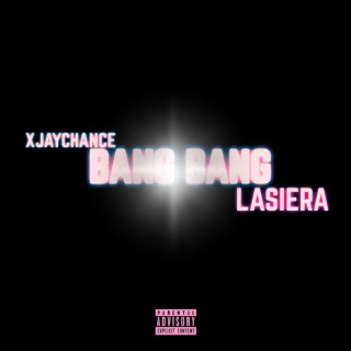 BANG BANG ft. LASIERA lyrics | Boomplay Music