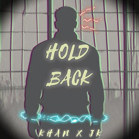 Hold back ft. KHAN | Boomplay Music