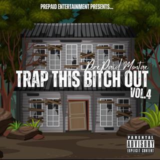 Trap This Bitch Out, Vol 4