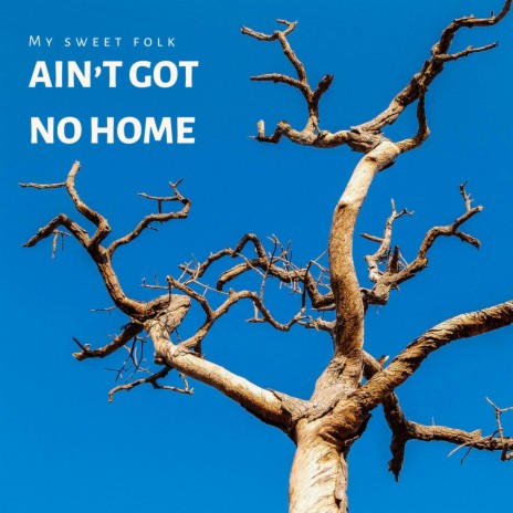 Ain't got no home | Boomplay Music