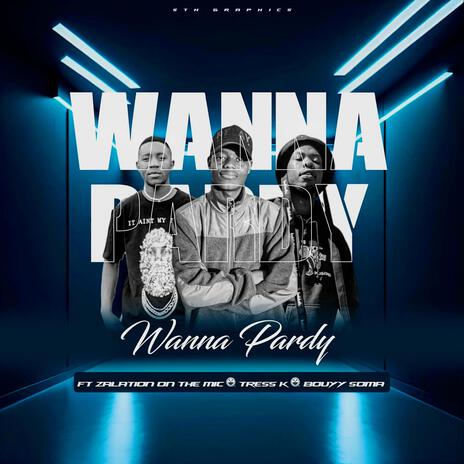 Wanna Pardy ft. Tress-k & Bouyy soma | Boomplay Music