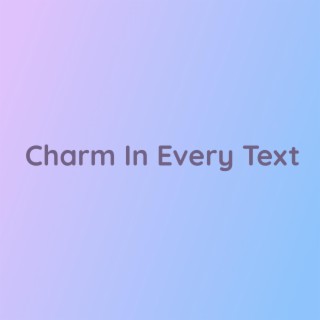 Charm In Every Text