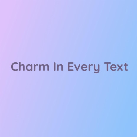 Charm In Every Text