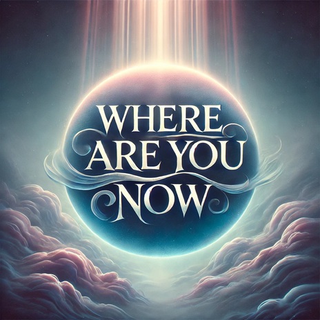 Where Are You Now | Boomplay Music