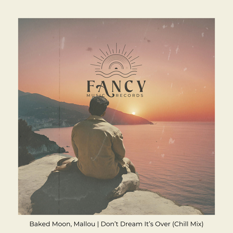 Don't Dream It's Over (Chill Mix) ft. Mallou | Boomplay Music