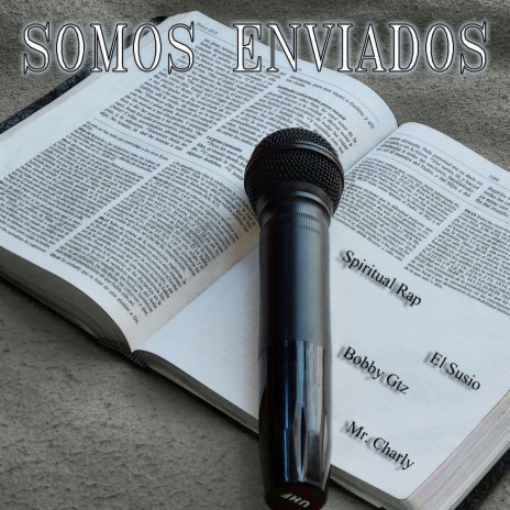 Somos Enviados ft. El Susio, Bobby Gtz & Mr Charly | Boomplay Music