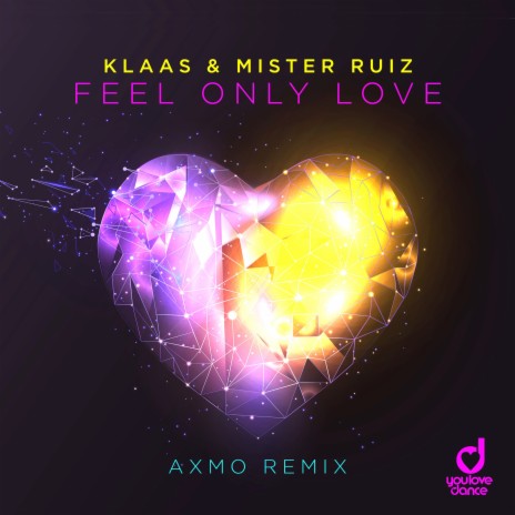 Feel Only Love (AXMO Remix) ft. Mister Ruiz | Boomplay Music