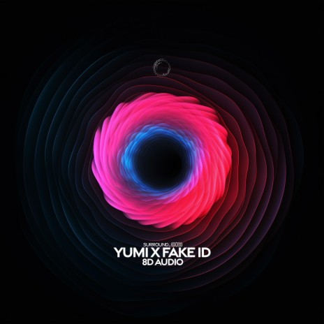 yumi x fake id (8d audio) ft. (((()))) | Boomplay Music