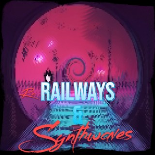 Re: Railways & Synthwaves (Re:)