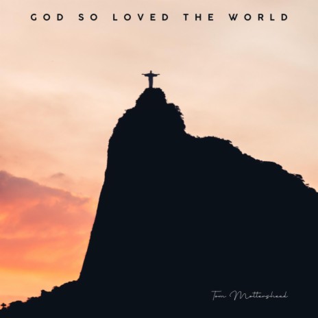 God So Loved The World | Boomplay Music