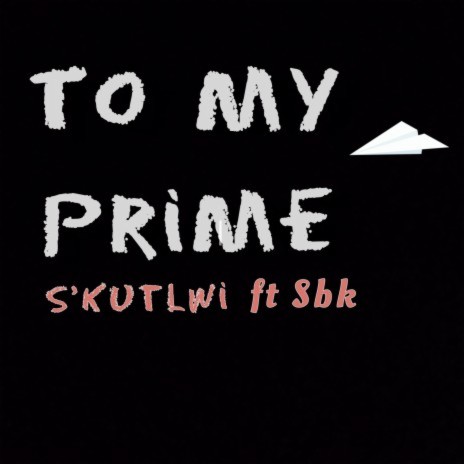 To My Prime ft. SBK | Boomplay Music