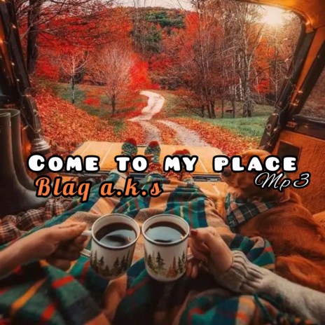 Come to my place | Boomplay Music