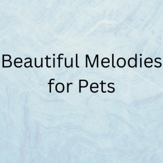Beautiful Melodies for Pets