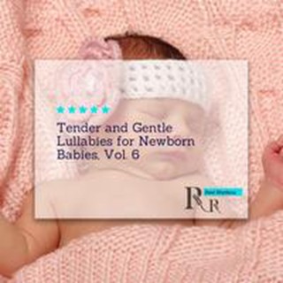 Tender and Gentle Lullabies for Newborn Babies, Vol. 6