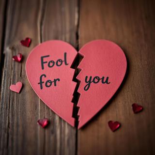 Fool For You