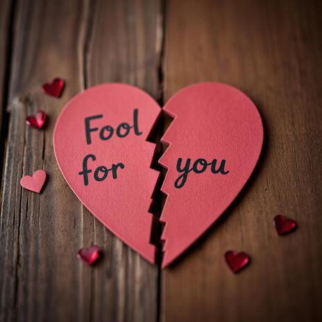 Fool For You | Boomplay Music