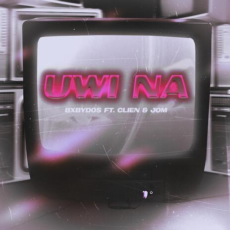 Uwi na ft. Clien & Jom | Boomplay Music