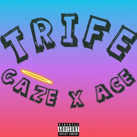 TRIFE ft. GAZE