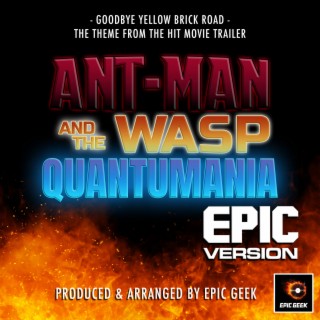 Goodbye Yellow Brick Road (From Ant-Man and The Wasp: Quantumania Trailer) (Epic Version)