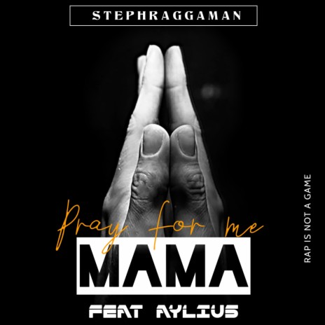 Steph Ragga Man & Aylius (Pray for me Mama) | Boomplay Music