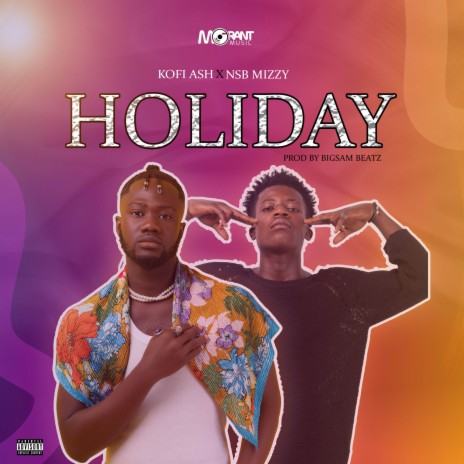 Holiday ft. NSB MIzzy | Boomplay Music