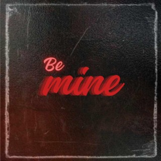 be mine