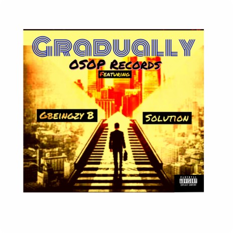 Gradually (feat. Gbeingzy B & SOLUTION) | Boomplay Music