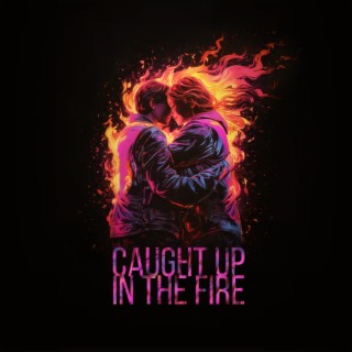 Caught Up in the Fire ft. BrassPits lyrics | Boomplay Music