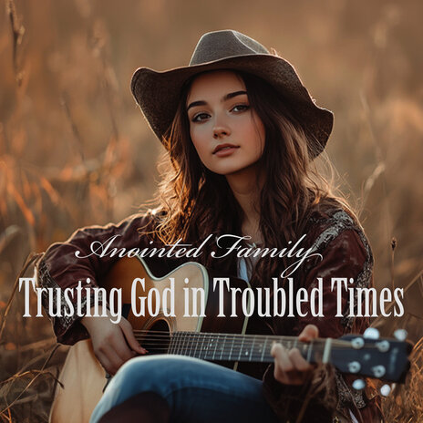 Trusting God in Troubled Times | Boomplay Music