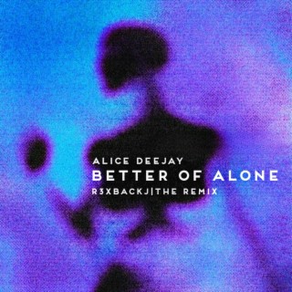 BETTER OFF ALONE (R3xbackJ The Remix)