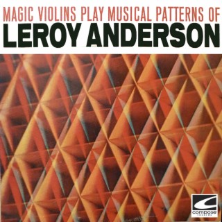 Magic Violins Play Musical Patterns Of Leroy Anderson