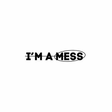 I'm A Mess | Boomplay Music