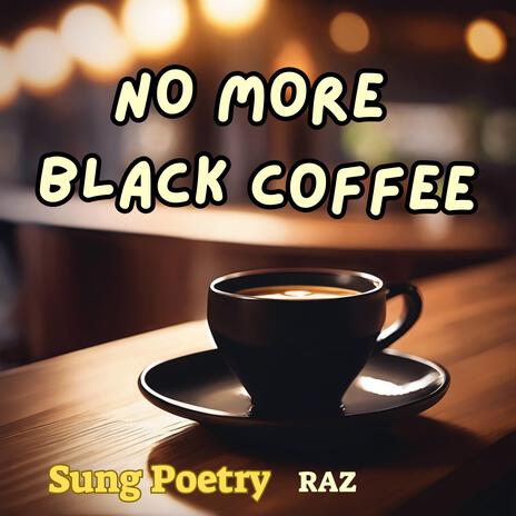 No More Black Coffee